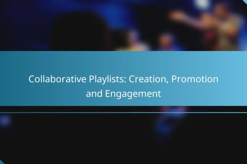 Collaborative Playlists: Creation, Promotion and Engagement