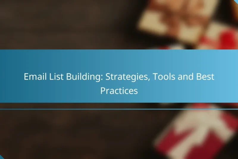 Email List Building: Strategies, Tools and Best Practices
