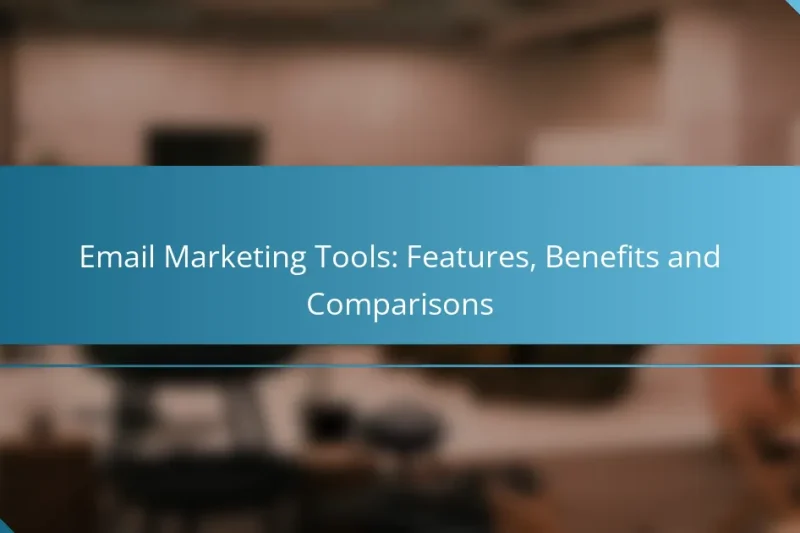 Email Marketing Tools: Features, Benefits and Comparisons