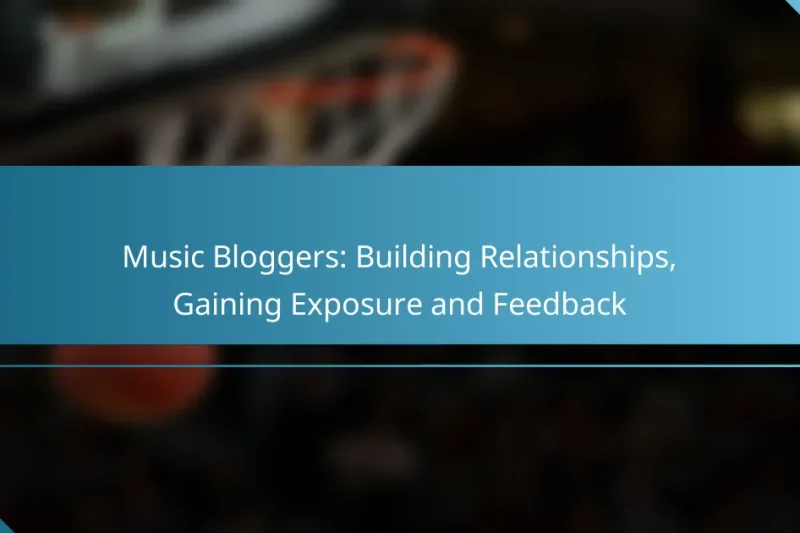 Music Bloggers: Building Relationships, Gaining Exposure and Feedback