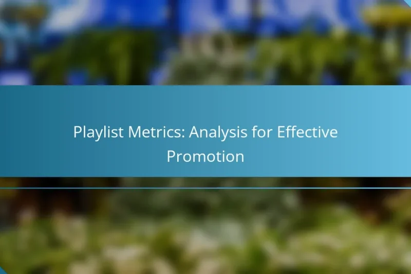 Playlist Metrics: Analysis for Effective Promotion