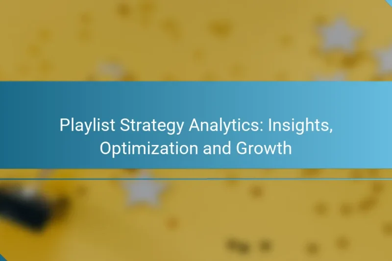Playlist Strategy Analytics: Insights, Optimization and Growth