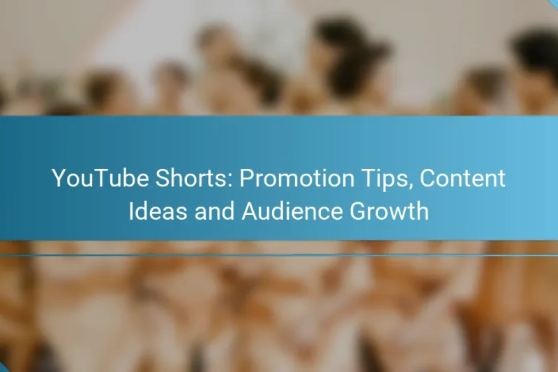 YouTube Shorts: Promotion Tips, Content Ideas and Audience Growth