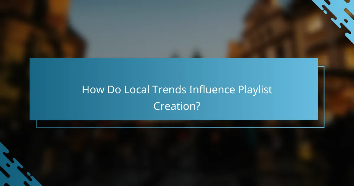 How Do Local Trends Influence Playlist Creation?