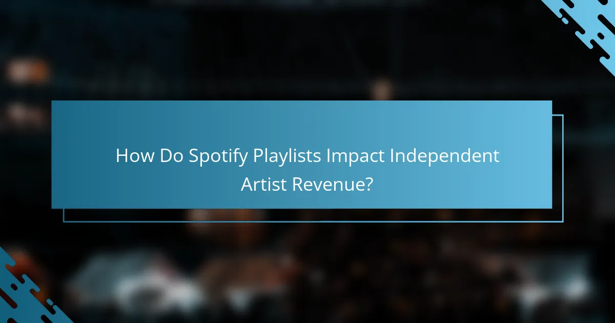 How Do Spotify Playlists Impact Independent Artist Revenue?