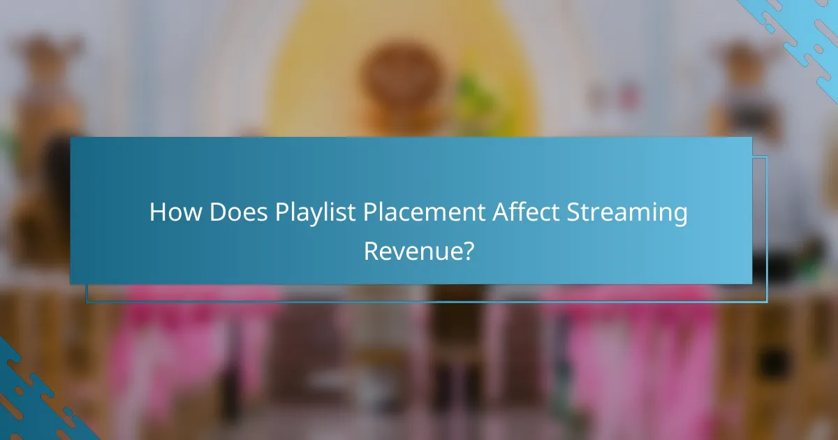 How Does Playlist Placement Affect Streaming Revenue?