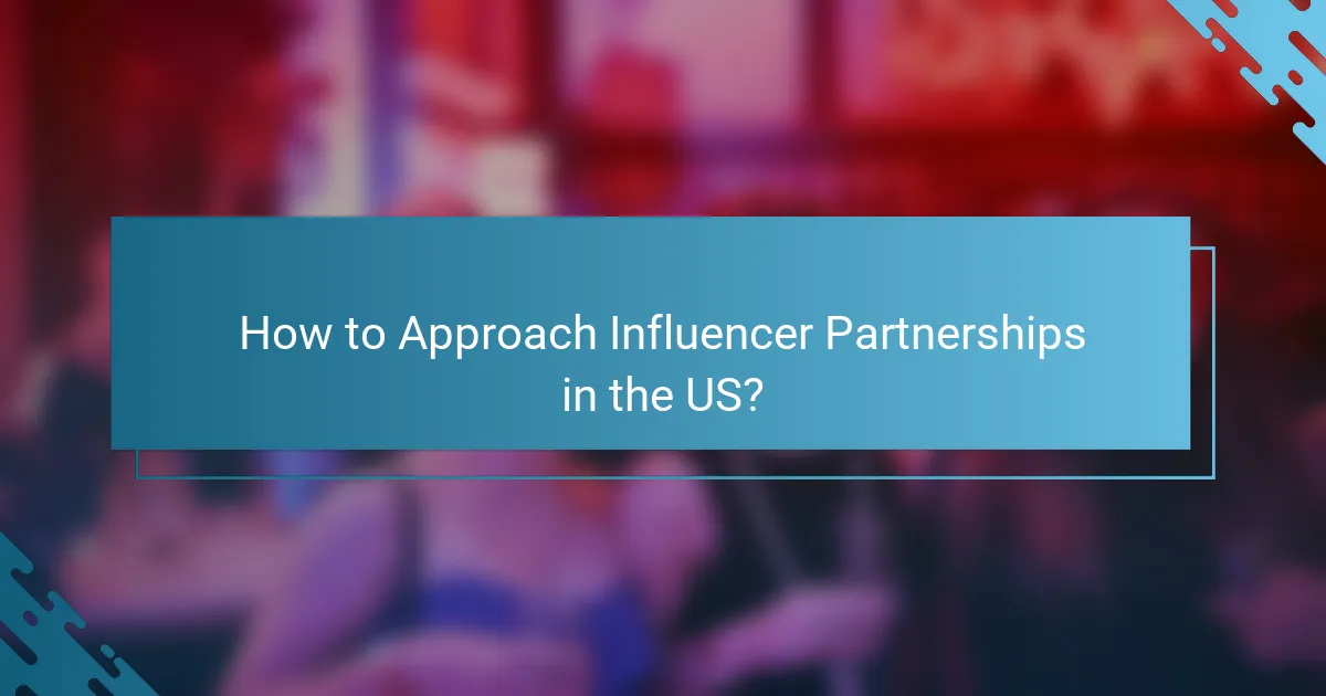 How to Approach Influencer Partnerships in the US?