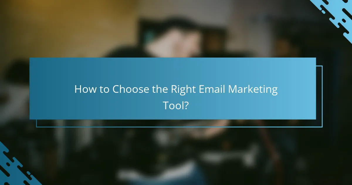 How to Choose the Right Email Marketing Tool?