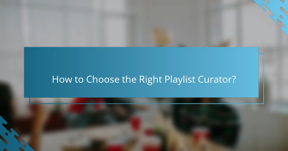 How to Choose the Right Playlist Curator?