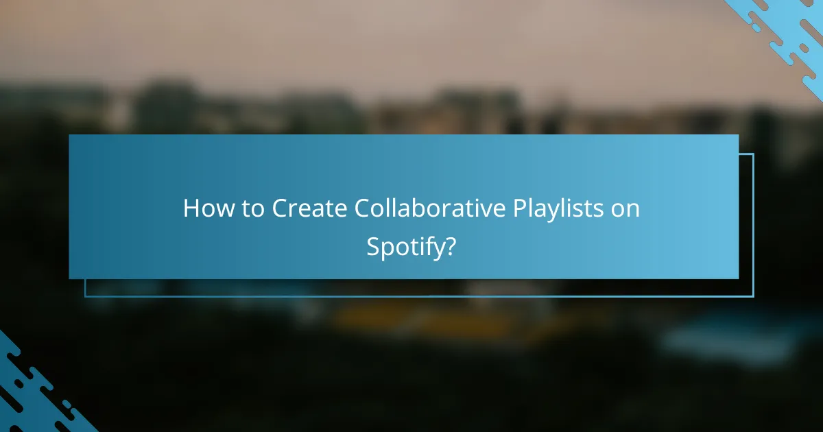 How to Create Collaborative Playlists on Spotify?