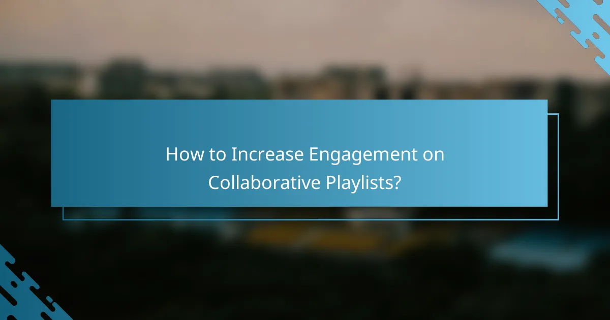 How to Increase Engagement on Collaborative Playlists?