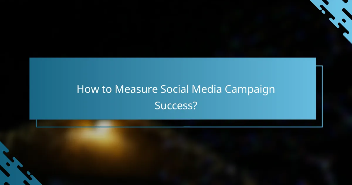 How to Measure Social Media Campaign Success?