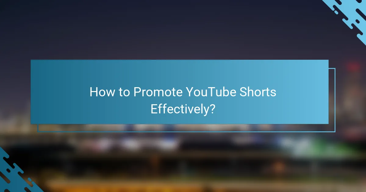 How to Promote YouTube Shorts Effectively?