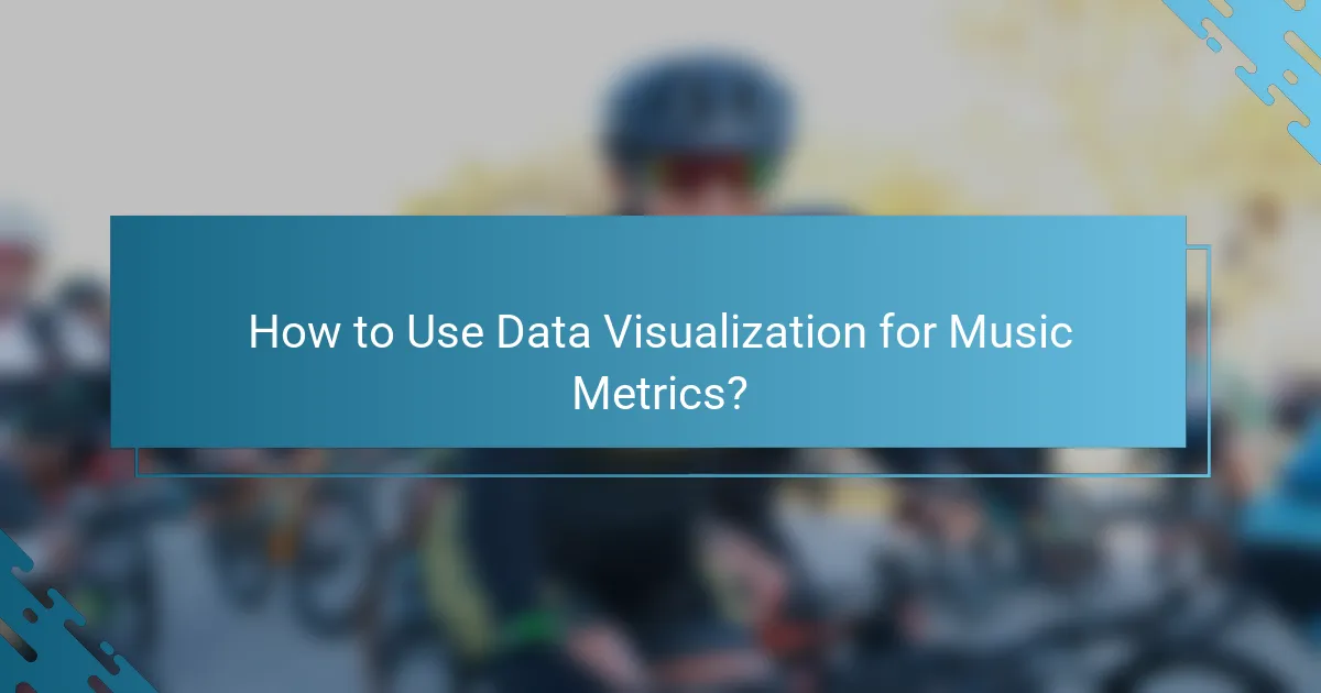 How to Use Data Visualization for Music Metrics?