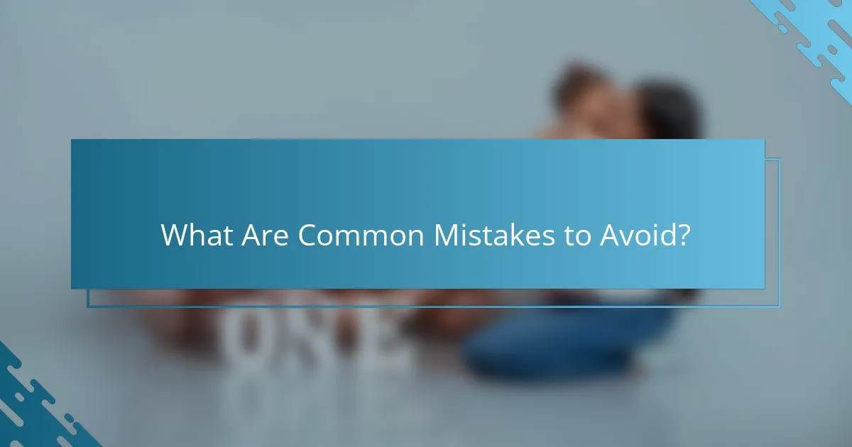 What Are Common Mistakes to Avoid?
