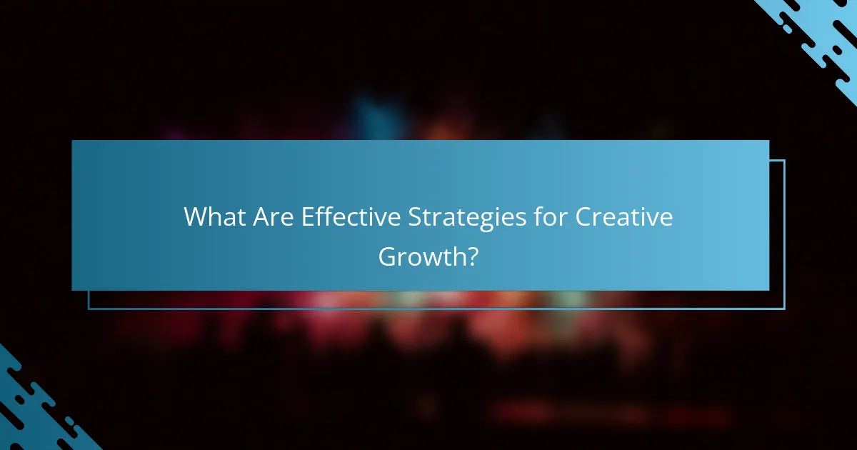 What Are Effective Strategies for Creative Growth?