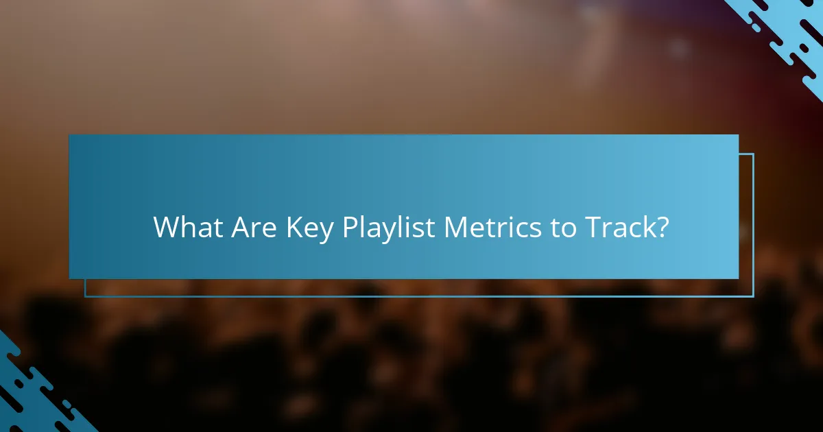 What Are Key Playlist Metrics to Track?