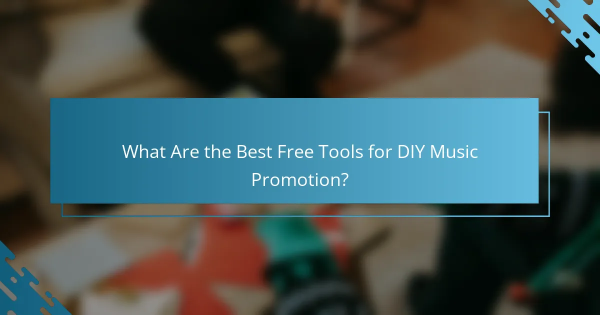 What Are the Best Free Tools for DIY Music Promotion?