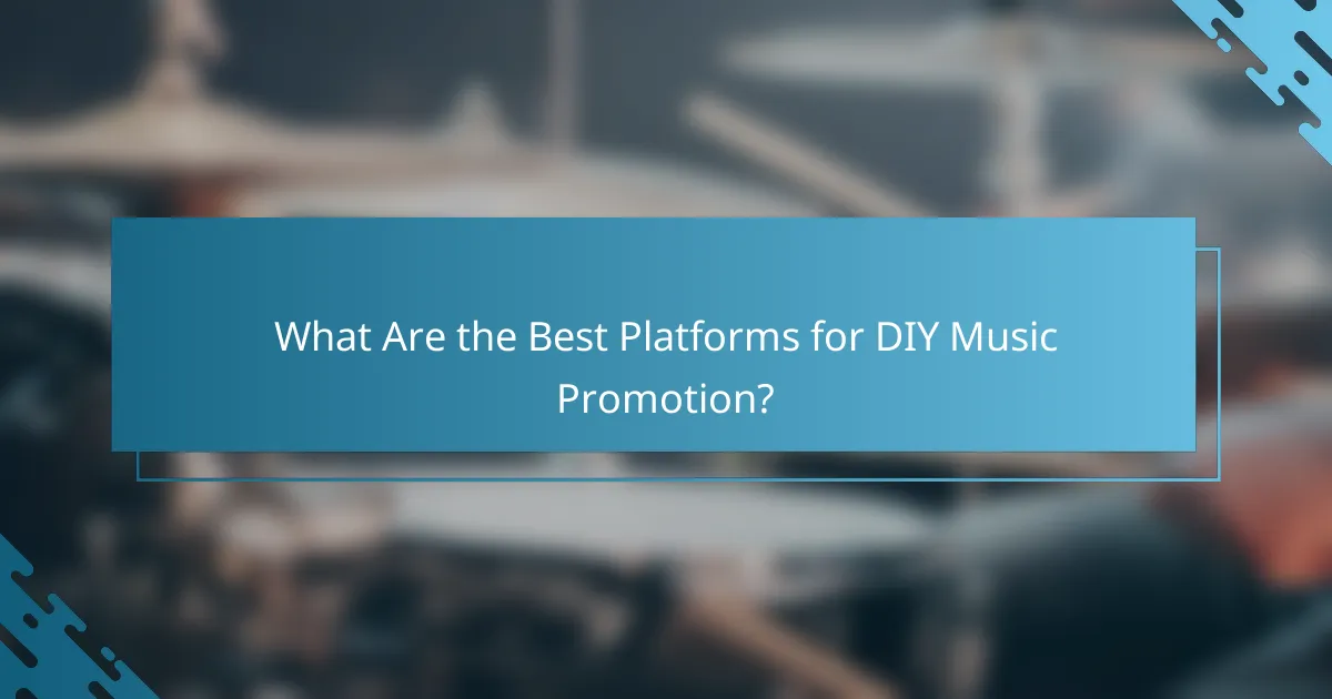 What Are the Best Platforms for DIY Music Promotion?