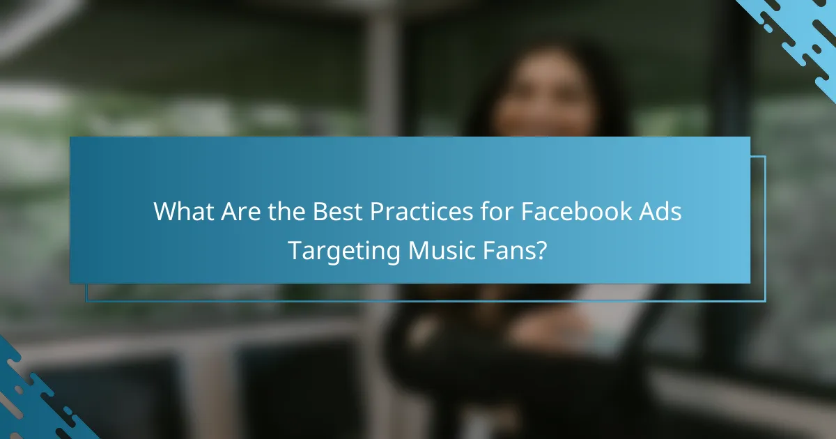 What Are the Best Practices for Facebook Ads Targeting Music Fans?