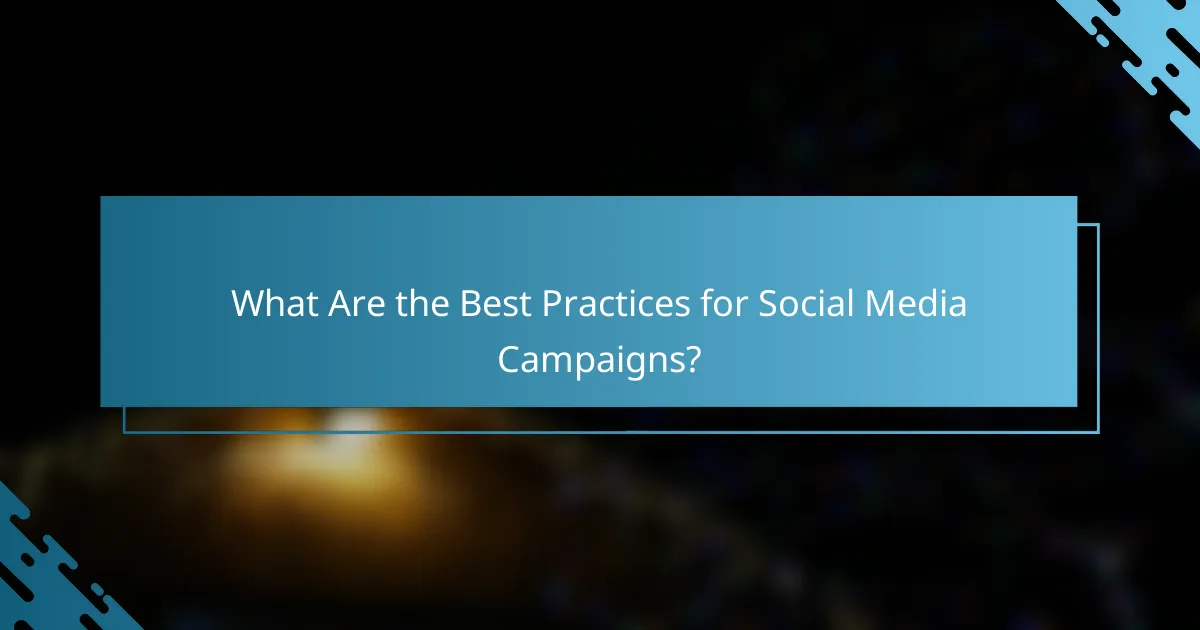What Are the Best Practices for Social Media Campaigns?