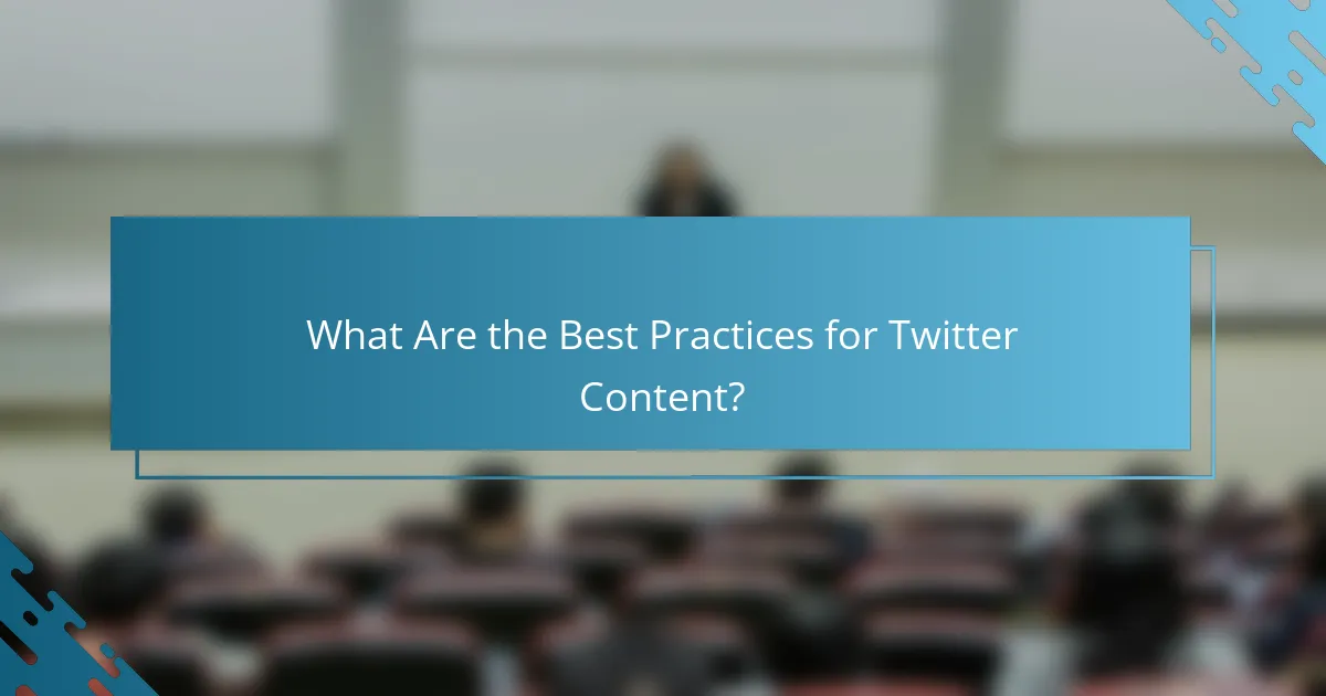 What Are the Best Practices for Twitter Content?