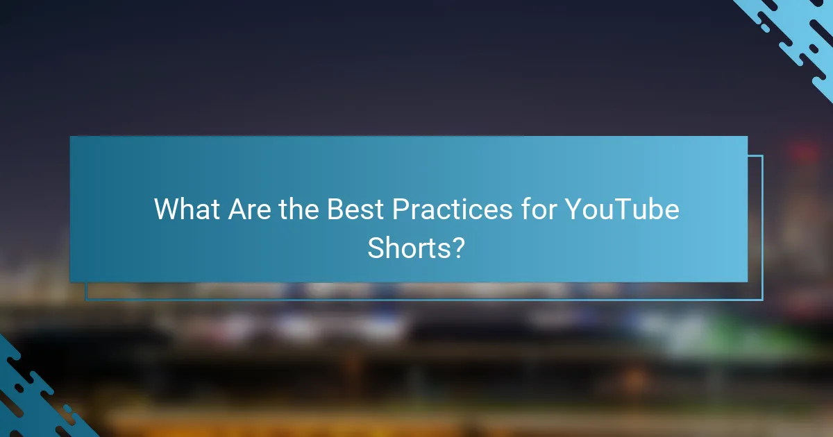 What Are the Best Practices for YouTube Shorts?