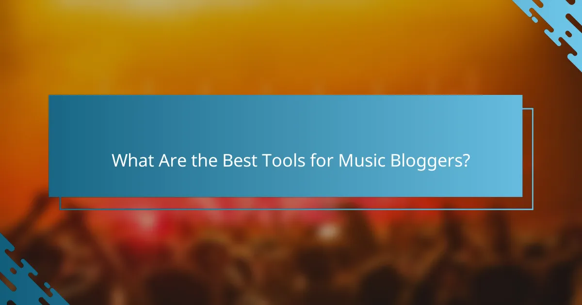 What Are the Best Tools for Music Bloggers?