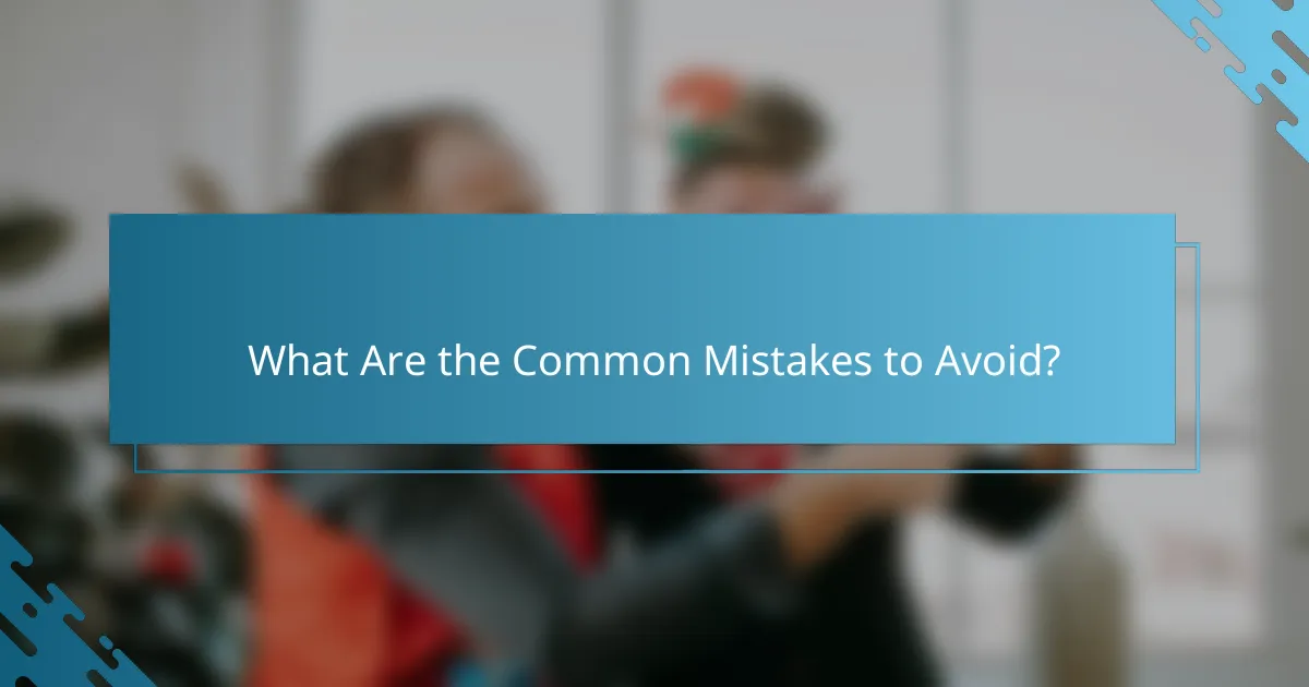 What Are the Common Mistakes to Avoid?