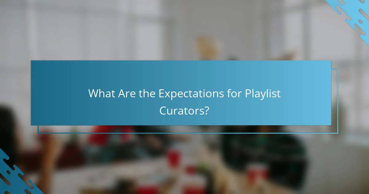 What Are the Expectations for Playlist Curators?
