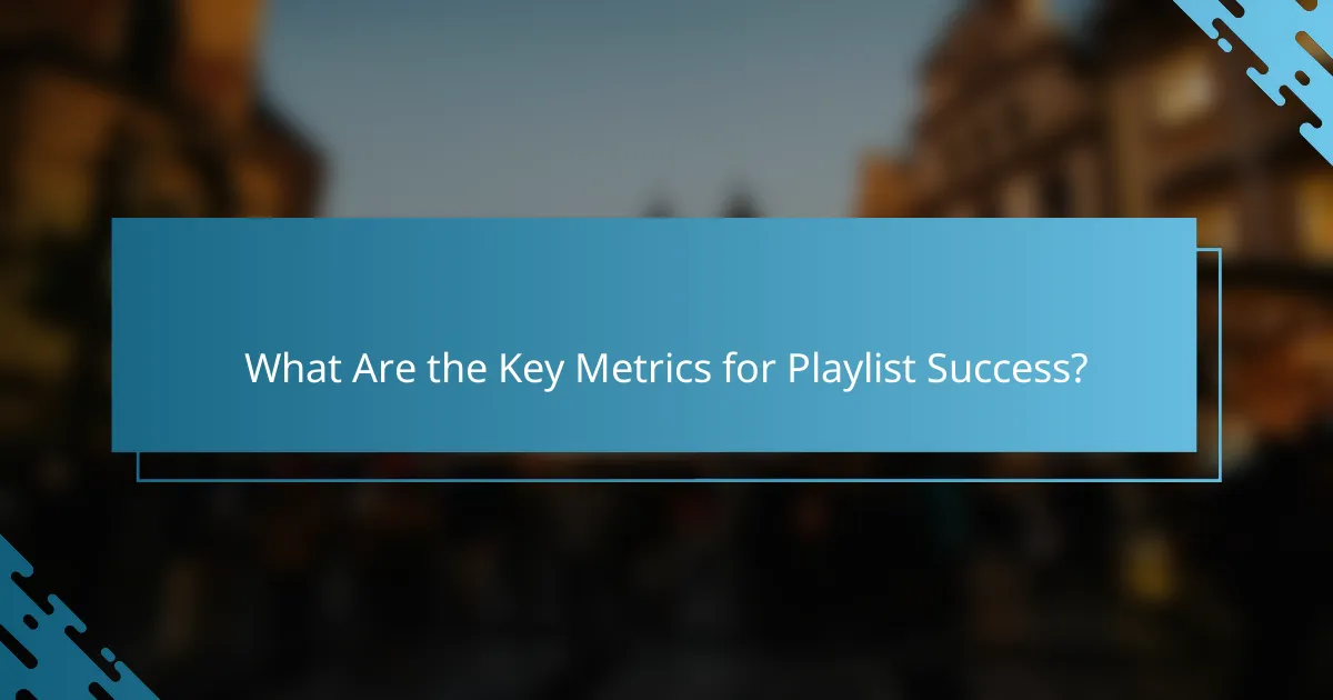 What Are the Key Metrics for Playlist Success?