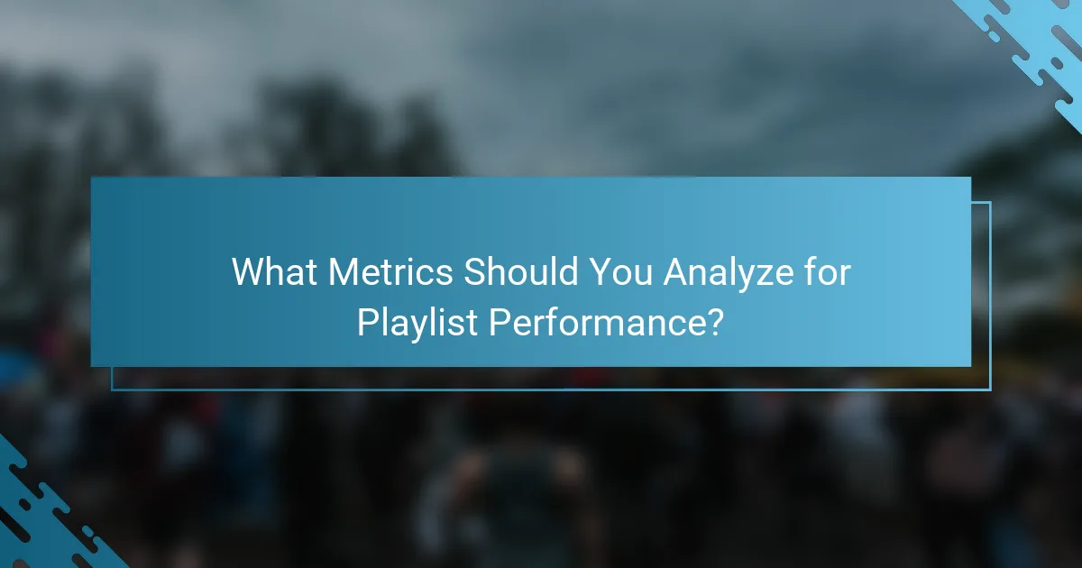 What Metrics Should You Analyze for Playlist Performance?