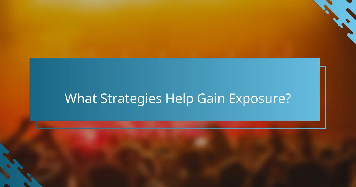 What Strategies Help Gain Exposure?