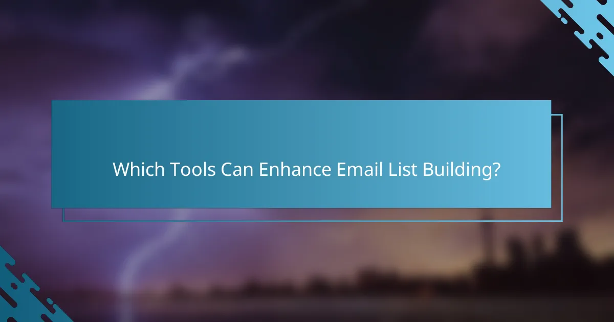 Which Tools Can Enhance Email List Building?